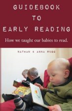 Guidebook to Early Reading: How We Taught Our Babies to Read