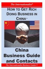 How to Get Rich Doing Business in China: China Business Guide and Contacts