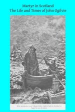 Martyr in Scotland: The Life and Times of John Ogilvie