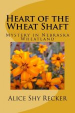 Heart of the Wheat Shaft: Mystery in Nebraska Wheatland