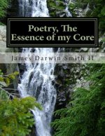 Poetry, The essence of my Core: Poetry, The essence of my Core