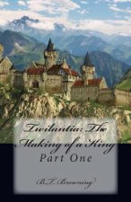 Twilantia: The Making of a King: Part One
