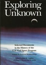 Exploring the Unknown: Selected Documents in the History of the U.S. Civilian Space Program, Volume II: External Relationships