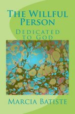 The Willful Person: Dedicated to God