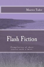 Flash Fiction: Compilation of short stories with a twist.
