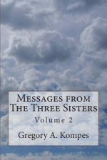 Messages from The Three Sisters: Volume 2