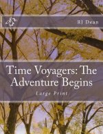 Time Voyagers: The Adventure Begins. Large Print
