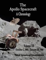 The Apollo Spacecraft - A Chronology: Volume III - October 1, 1964 - January 20, 1966