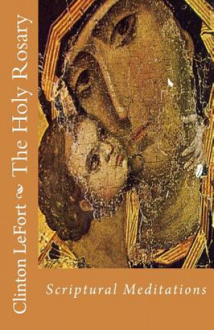 The Holy Rosary: Scriptural Meditations