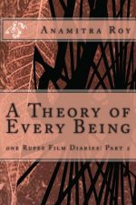 0ne Rupee Film Diaries: Part 2: A Theory of Every Being: A Theory of Every Being