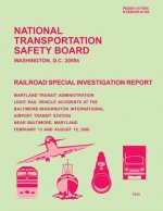 Railroad Special Investigation Report: Maryland Transit Administration Light Rail Vehicle Accidents at the Baltimore-Washington International Airport