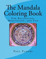 The Mandala Coloring Book: For Relaxation, Meditation, and Fun