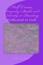 Half Crosses Drawing Stacks and Coloring or Painting: Dedicated to God
