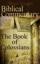 Biblical Commentary: The Book of Colossians