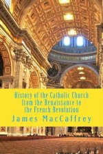 History of the Catholic Church from the Renaissance to the French Revolution: Volume 1 and 2