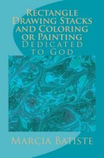 Rectangle Drawing Stacks and Coloring or Painting: Dedicated to God