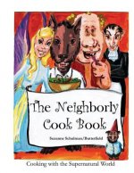 The Neighborly Cookbook: Cooking with the Supernatural World
