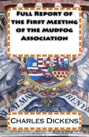 Full Report of the First Meeting of the Mudfog Association