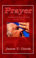 Prayer: Asking and Receiving from God