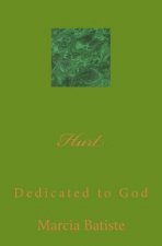 Hurt: Dedicated to God