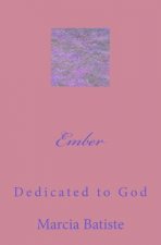 Ember: Dedicated to God