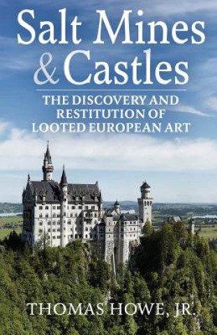 Salt Mines and Castles: The Discovery and Restitution of Looted European Art