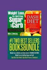 Two Best Sellers Book Bundle: Weight Loss, Addiction and Detox Series!(ENHANCED): Weight Loss by Quitting Sugar and Carb! Dash Diet: Heart Health, H