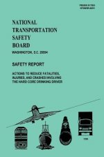 National Transportation Safety Board: Actions to Reduce Fatalities, Injuries, and Crashes Involving the Hard Core Drinking Driver
