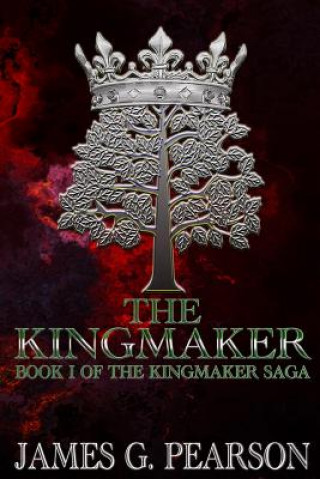 The Kingmaker (Book I of The Kingmaker Saga)