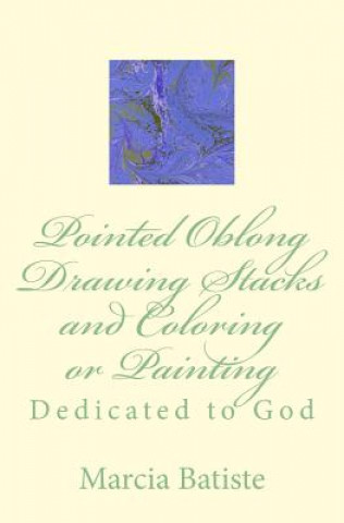 Pointed Oblong Drawing Stacks and Coloring or Painting: Dedicated to God