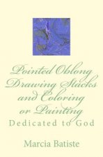 Pointed Oblong Drawing Stacks and Coloring or Painting: Dedicated to God