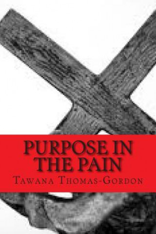 Purpose In The Pain: By His Stripes I Am Healed