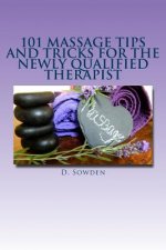 101 Massage tips and tricks for the newly qualified therapist: What i wish i had known when starting out!