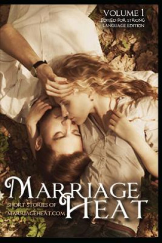 Marriage Heat Volume 1 (Language Edited): Short Stories of Marriageheat.com