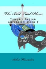The Best Laid Plans: Vampire Legion Chronicles Book 4