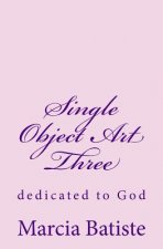Single Object Art Three: dedicated to God