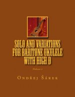 Solo and Variations for Bartitone ukulele with high D: Volume 3.