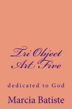 Tri Object Art Five: dedicated to God