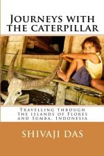 Journeys with the caterpillar: Travelling through the islands of Flores and Sumba, Indonesia