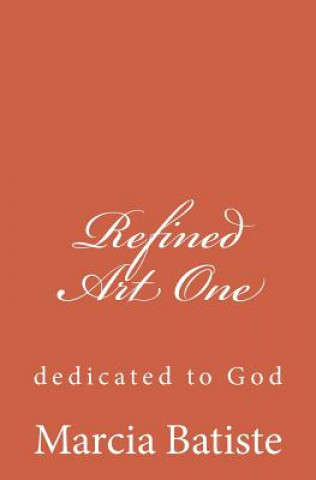 Refined Art One: dedicated to God