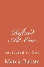 Refined Art One: dedicated to God