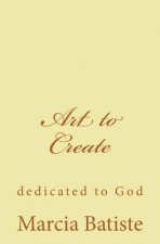 Art to Create: dedicated to God