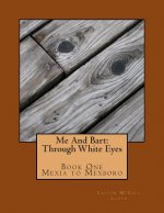 Me And Bart: Through White Eyes/Book One