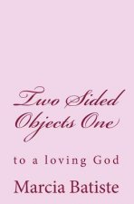 Two Sided Objects One: to a loving God