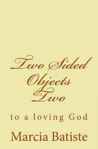 Two Sided Objects Two: to a loving God