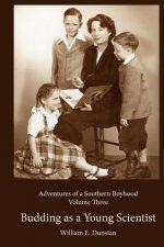 Budding as a Young Scientist: (Adventures of a Southern Boyhood, Volume 3)