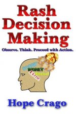 Rash Decision Making: Observe. Think. Proceed With Action.
