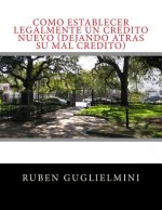 Como Establecer Legalmente un Credito Nuevo (dejando atras su mal Credito)