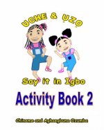 Uche and Uzo Say It in Igbo Activity Book 2