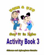 Uche and Uzo Say It in Igbo Activity Book 3
